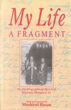 My Life: A Fragment: An Autobiographical Sketch of Maulana Mohamed Ali