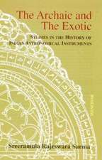 Archaic & the Exotic: Studies in the History of Indian Astronomical Instruments