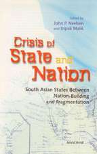 Crisis of State & Nation: South Asian States Between National Building & Fragmentation