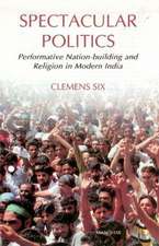 Spectacular Politics: Performative Nation-Building & Religion in Modern India