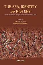 Sea, Identity & History: From the Bay of Bengal to the South China Sea