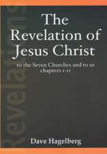 The Revelation of Jesus Christ to the Seven Churches and To us Chapters 1-11