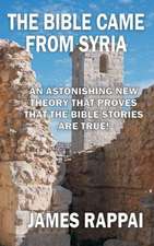 The Bible Came from Syria (Revised Edition): A Guide to Research in Electro Biochemical Technology