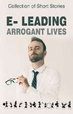 e-leading Arrogant Lives