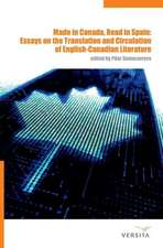 Made in Canada, Read in Spain:: Essays on the Translation and Circulation of English-Canadian Literature