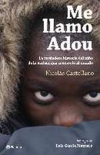 Me llamo Adou : la verdadera historia del niño de la maleta que conmovió al mundo