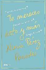 Te mereces esto y más : encuentra la inspiración, recupera tu identidad, persigue tu sueño