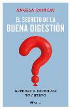 El secreto de la buena digestión : aprender a entender tu cuerpo