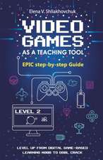 Video Games as a Teaching Tool. Epic step-by-step Guide