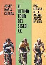 El último Tour del siglo XX : una crónica de la Grande Boucle de 1989