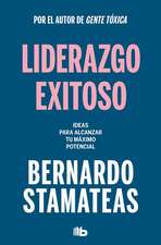 Liderazgo Exitoso. Ideas Para Alcanzar Tu Máximo Potencial / Successful Leadersh Ip. Ideas to Reach Your Full Potential