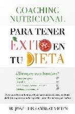 Coaching nutricional para tener éxito en tu dieta : ¿siempre hambriento? : come lo necesario, deja atrás la ansiedad, equilibra tus hormonas, pierde peso no trates los síntomas, ataca las causas con este método definitivo que te ayuda a perder peso de una