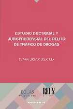 Estudio doctrinal y jurisprudencial del delito de tráfico de drogas