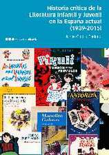 Historia crítica de la literatura infantil y juvenil en la España actual, 1939-2015