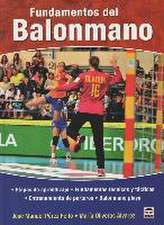 Fundamentos del balonmano : etapas de aprendizaje, fundamentos técnicos y tácticos, entrenamiento de porteros, balonmano playa.