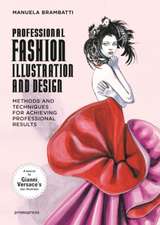 Fashion Illustration & Design: Methods & Techniques for Achieving Professional Results