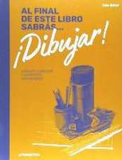 AL FINAL DE ESTE LIBRO SABRÁS... ¡DIBUJAR!