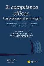 El compliance officer : perspectiva penal, empresarial, procesal, de la fiscalía y jurisprudencial