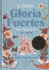 El libro de Gloria Fuertes para niñas y niños . Versos, cuentos y vida