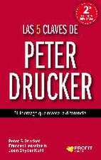 Las 5 claves de Peter Drucker : el liderazgo que marca la diferencia