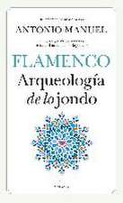 Flamenco : arqueología de lo jondo