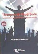 Tiempos de hipérbole : inestabilidad e interferencias en el discurso político