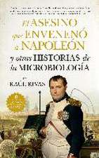 El asesino que envenenó a Napoleón y otras historias de la microbiología