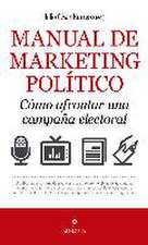 Manual de marketing político : cómo afrontar una campaña electoral