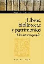 Libros, bibliotecas y patrimonios : una historia ejemplar