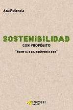 Sostenibilidad con propósito : hacer bien, haciéndolo bien