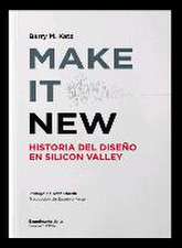 Make it new : historia del diseño en Silicon Valley