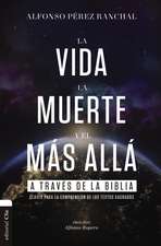 La vida, la muerte y el más allá a través de la Biblia: Claves para la comprensión de los textos sagrados