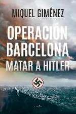 Operación Barcelona: Matar a Hitler