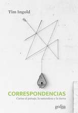 Correspondencias. Cartas Al Paisaje, La Naturaleza Y La Tierra