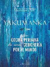 YAKUMANKA. La cocina peruana de una cebichería por el mundo