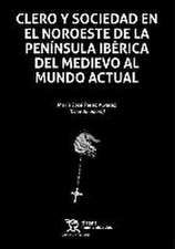 Clero y sociedad en el noroeste de la península ibérica del medievo al mundo actual