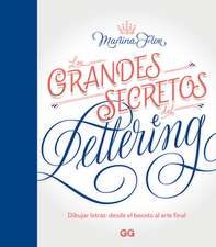 Los grandes secretos del lettering : dibujar letras : desde el boceto al arte final