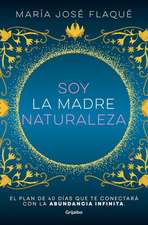 Soy La Madre Naturaleza. El Plan de 40 Días Que Te Conectará Con La Abundancia I Nfinita / I Am Mother Nature.