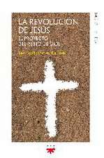 La revolución de Jesús : el proyecto del Reino de Dios