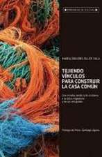 TEJIENDO VINCULOS PARA CONSTRUIR LA CASA COMÚN. UNA MIRADA DESDE LA FE CRISTIANA, A LA CRISIS MIGRATORIA Y DE LOS REFUGIADOS