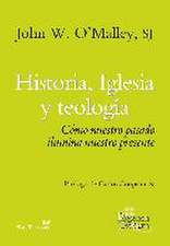 Historia, Iglesia y teología : cómo nuestro pasado ilumina nuestro presente