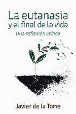 La eutanasia y el final de la vida : una reflexión crítica