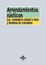 Arrendamientos rústicos : Ley, normativa estatal y foral y modelos de contrato