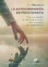 La autocompasión en psicoterapia : prácticas basadas en la conciencia plena para la curación y la transformación