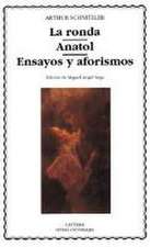 La ronda ; Anatol ; Ensayos y aforismos