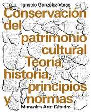 Conservación del patrimonio cultural : teoría, historia, principios y normas