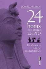 24 Horas En El Antiguo Egipto