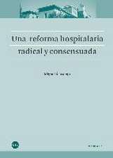 Una reforma hospitalaria radical y consensuada