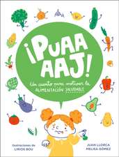 ¡Puaaaaj!: Un Cuento Para Motivar La Alimentación Saludable / Yuck!: A Story to Encourage Healthy Eating