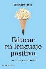 Educar en lenguaje positivo : el poder de las palabras habitadas